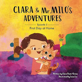 Lisa Sowden Voice Over Artist Clara & Mr. Milo's Adventures: First Day at Home: Clara & Mr. Milo's Adventures Series, Book 5